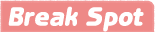 Break Spot